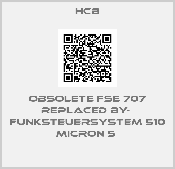 HCB-obsolete FSE 707 replaced by-  Funksteuersystem 510 micron 5 