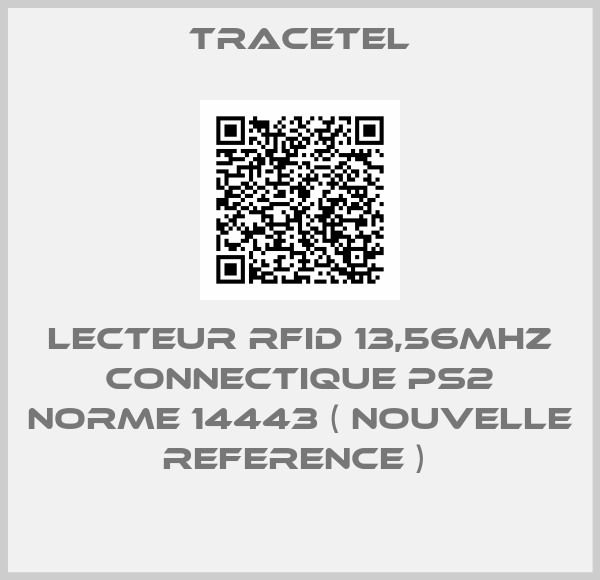 Tracetel-LECTEUR RFID 13,56MHZ CONNECTIQUE PS2 NORME 14443 ( NOUVELLE REFERENCE ) 