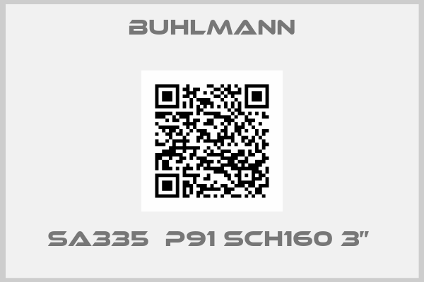 Buhlmann-SA335  P91 SCH160 3” 
