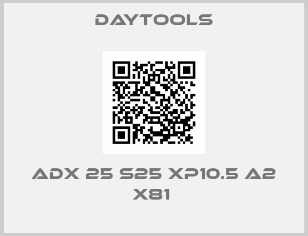 DayTOOLs-ADX 25 S25 XP10.5 A2 X81 