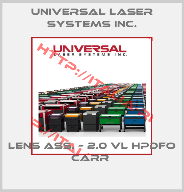 Universal Laser Systems Inc.-LENS ASS. – 2.0 VL HPDFO CARR 