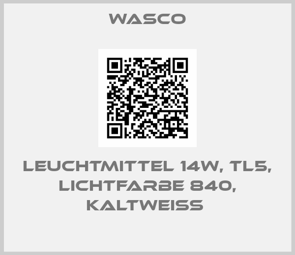 Wasco-LEUCHTMITTEL 14W, TL5, LICHTFARBE 840, KALTWEIß 