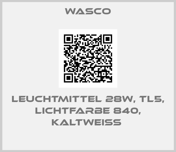 Wasco-LEUCHTMITTEL 28W, TL5, LICHTFARBE 840, KALTWEIß 