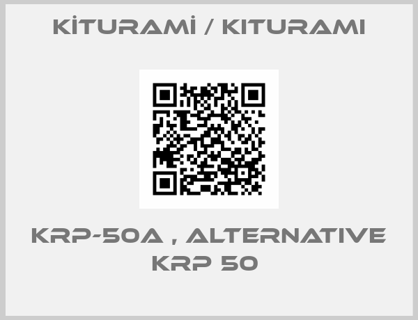 KİTURAMİ / KITURAMI-KRP-50A , alternative KRP 50 