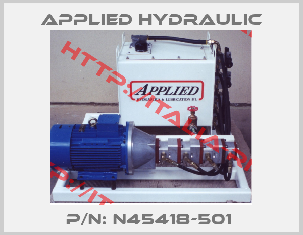 APPLIED HYDRAULIC-P/N: N45418-501 