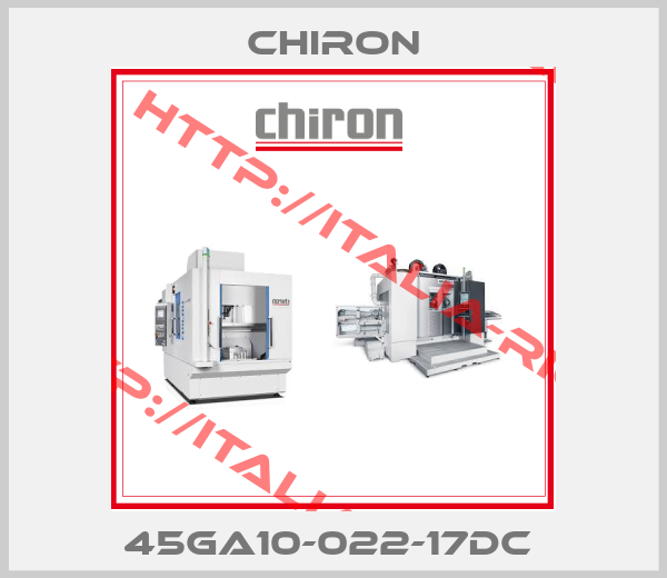 Chiron-45GA10-022-17DC 