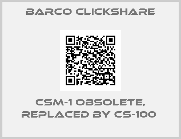 BARCO CLICKSHARE-CSM-1 obsolete, replaced by CS-100 