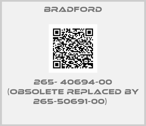 Bradford-265- 40694-00 (obsolete replaced by 265-50691-00)  