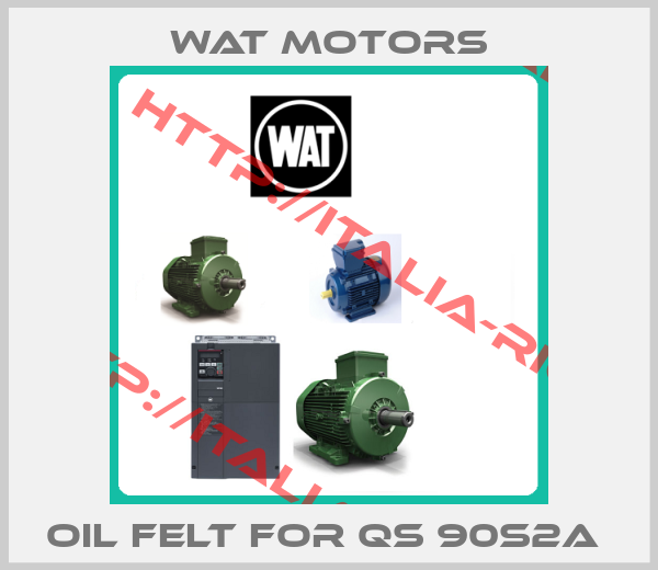 Wat Motors-Oil Felt For QS 90S2A 