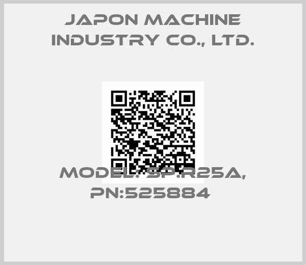 Japon Machine Industry Co., Ltd.-MODEL: SP.R25A, PN:525884 