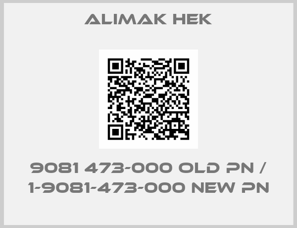 Alimak Hek-9081 473-000 old PN / 1-9081-473-000 new PN