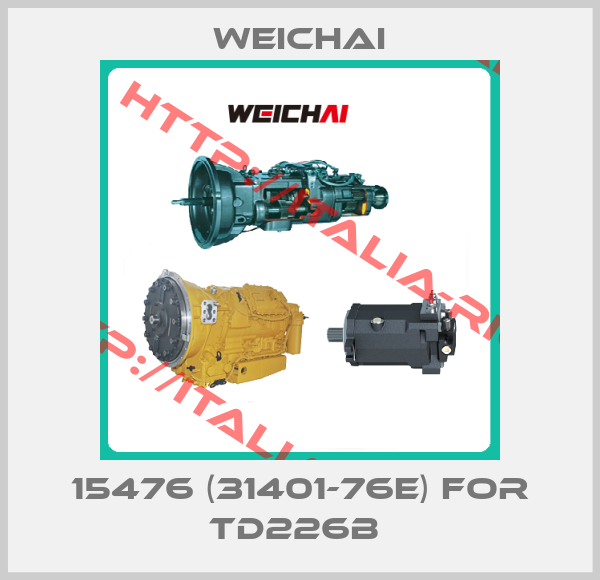 Weichai-15476 (31401-76E) for TD226B 