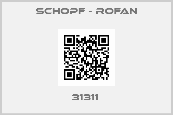 SCHOPF - ROFAN-31311 