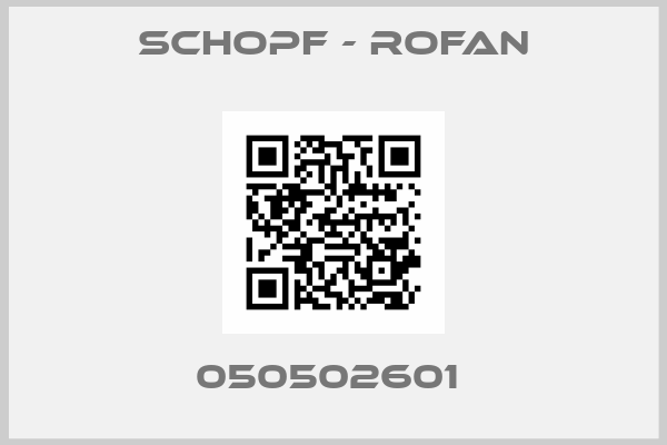SCHOPF - ROFAN-050502601 