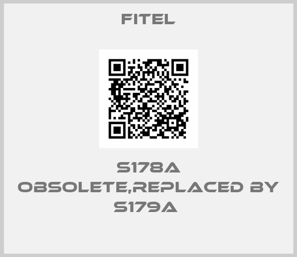 FITEL-S178A obsolete,replaced by S179A 