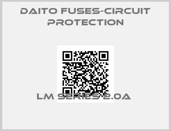 Daito Fuses-Circuit Protection-LM SERIES 2.0A 
