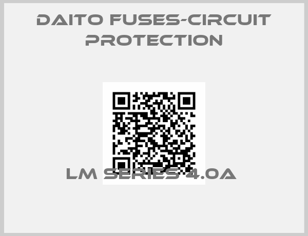 Daito Fuses-Circuit Protection-LM SERIES 4.0A 