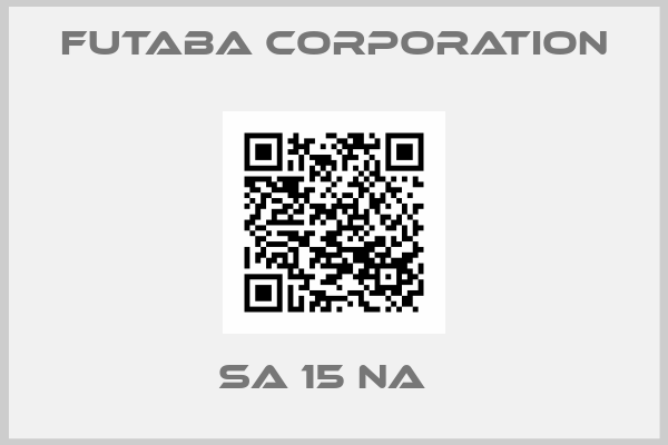 Futaba corporation-SA 15 NA  