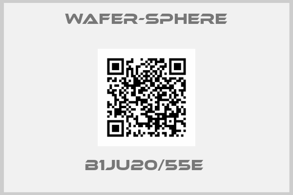 Wafer-Sphere-B1JU20/55E 
