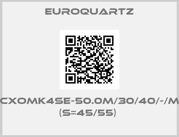 EUROQUARTZ-CXOMK4SE-50.0M/30/40/-/M (S=45/55) 