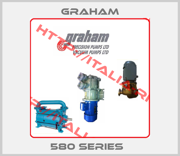 Graham-580 Series  