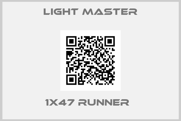 LIGHT MASTER-1x47 runner  