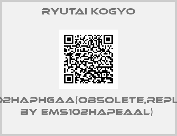 RYUTAI KOGYO-EMC102HAPHGAA(Obsolete,replaced by EMS102HAPEAAL) 