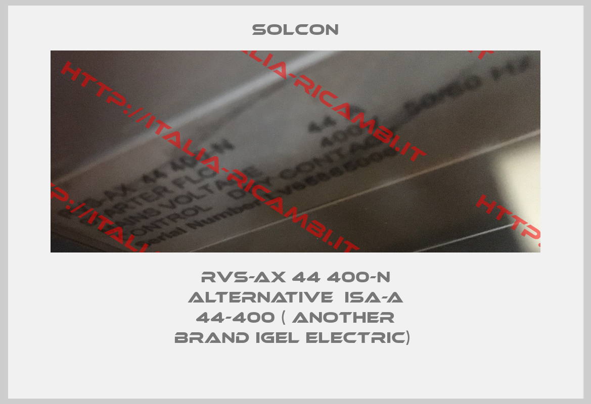 SOLCON-RVS-AX 44 400-N alternative  ISA-A 44-400 ( another brand IGEL Electric) 