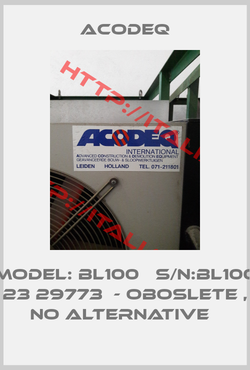 ACODEQ-Model: BL100   S/N:BL100 23 29773  - oboslete , no alternative  