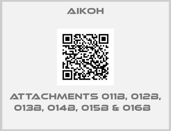Aikoh-Attachments 011B, 012B, 013B, 014B, 015B & 016B  