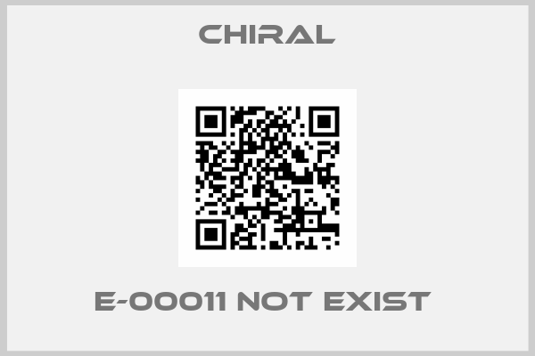 Chiral-E-00011 not exist 