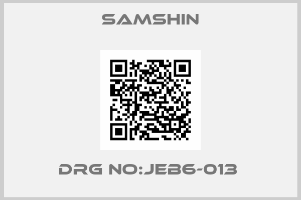 SAMSHIN-DRG NO:JEB6-013 