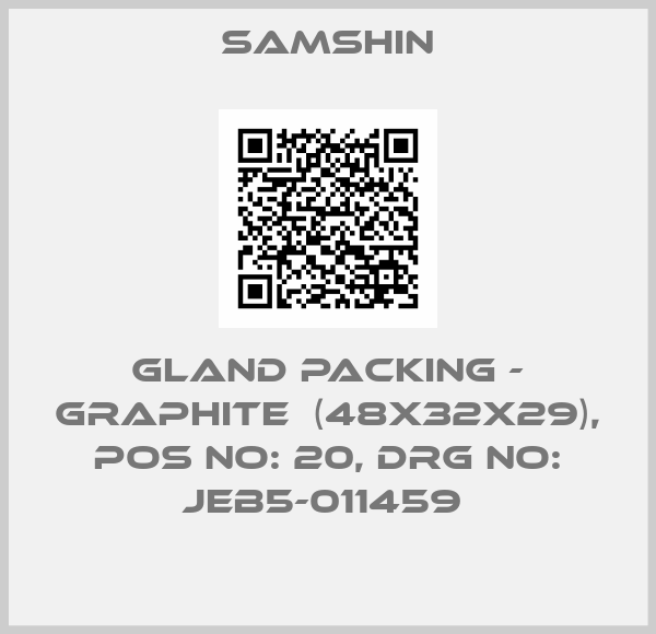 SAMSHIN-GLAND PACKING - GRAPHITE  (48X32X29), POS NO: 20, DRG NO: JEB5-011459 