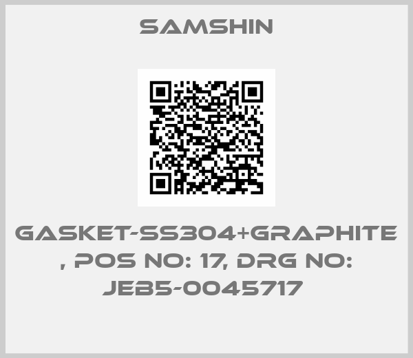 SAMSHIN-GASKET-SS304+GRAPHITE , POS NO: 17, DRG NO: JEB5-0045717 