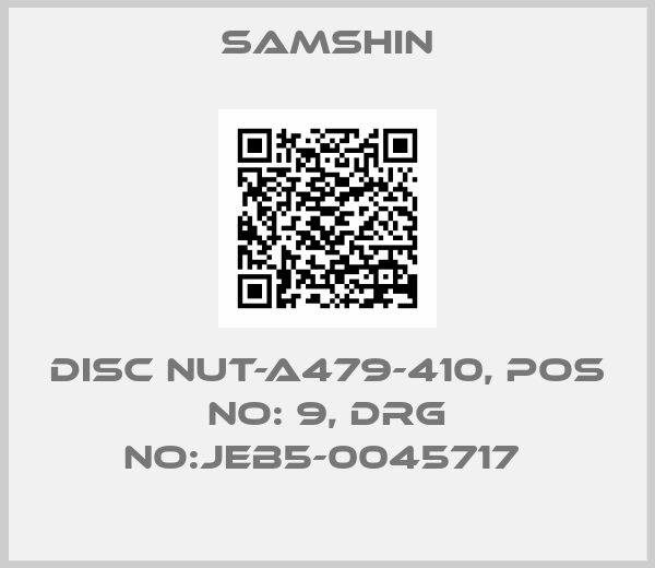 SAMSHIN-DISC NUT-A479-410, POS NO: 9, DRG NO:JEB5-0045717 