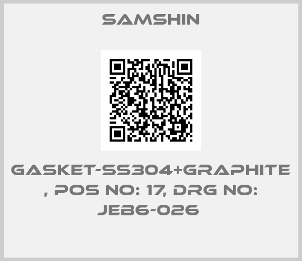 SAMSHIN-GASKET-SS304+GRAPHITE , POS NO: 17, DRG NO: JEB6-026 