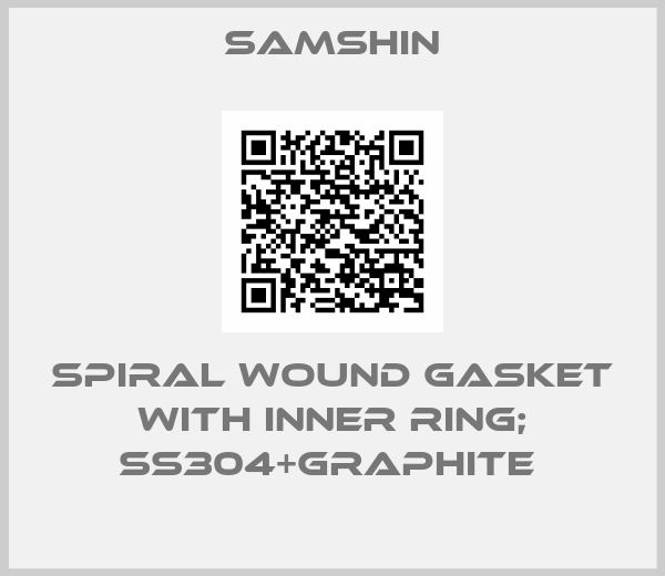 SAMSHIN-SPIRAL WOUND GASKET WITH INNER RING; SS304+GRAPHITE 