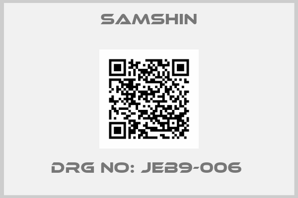 SAMSHIN-DRG NO: JEB9-006 