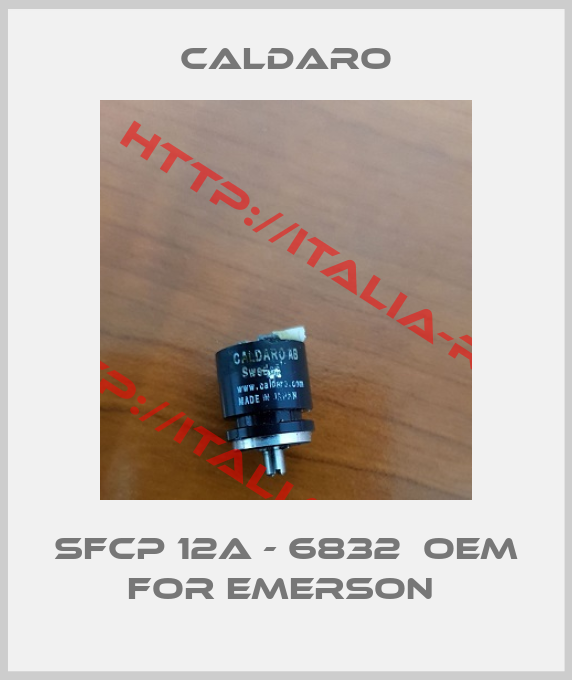 Caldaro-SFCP 12A - 6832  OEM for Emerson 