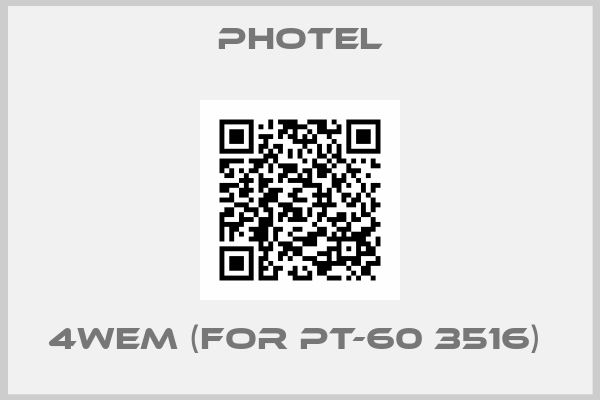 PHOTEL-4WEM (for PT-60 3516) 