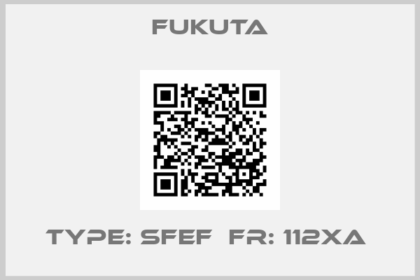 FUKUTA-Type: SFEF  FR: 112XA 