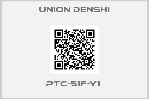 Union Denshi-PTC-51F-Y1 