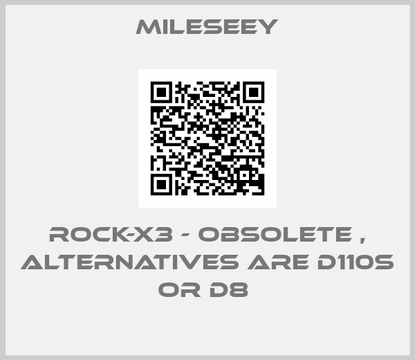mileseey-ROCK-X3 - obsolete , alternatives are D110S or D8 