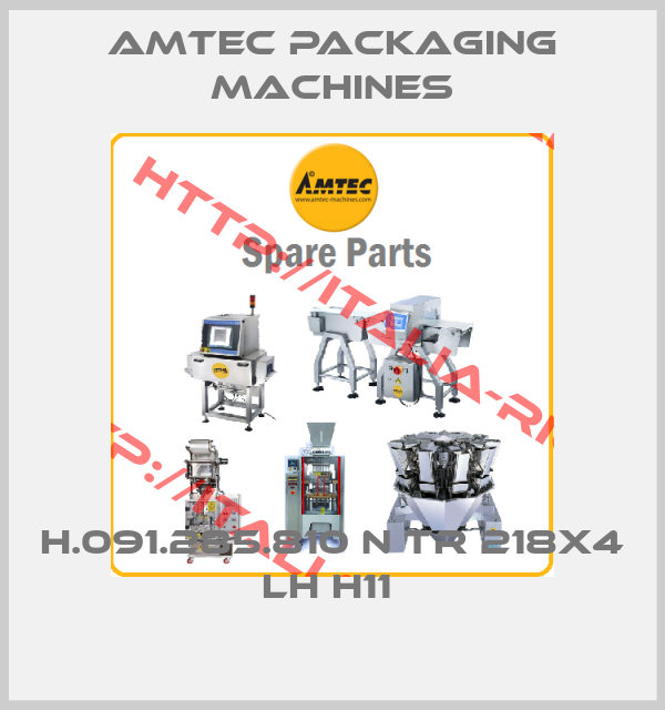 AMTEC PACKAGING MACHINES-H.091.285.810 N TR 218x4 LH H11 