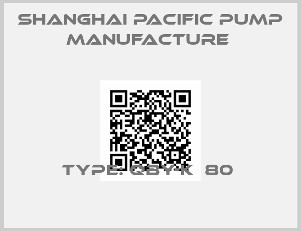 Shanghai Pacific Pump Manufacture -Type: QBY-K  80 