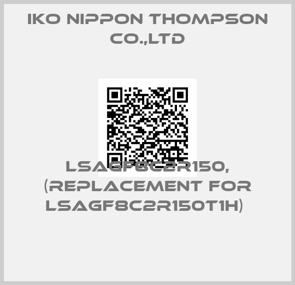 IKO NIPPON THOMPSON CO.,LTD-LSAGF8C2R150, (REPLACEMENT FOR LSAGF8C2R150T1H) 