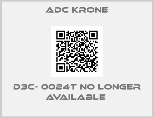 ADC Krone-D3C- 0024T no longer available 