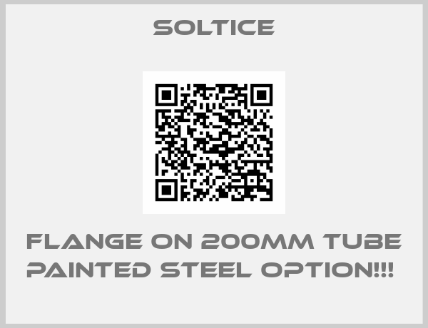 Soltice-Flange on 200mm tube painted steel Option!!! 