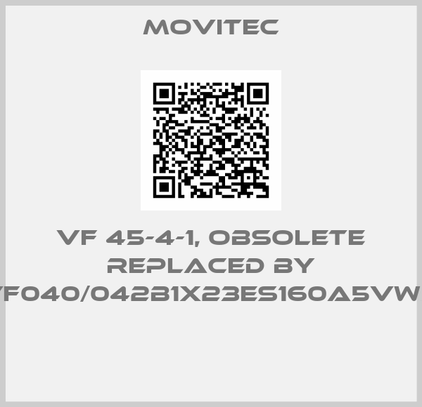 Movitec-VF 45-4-1, obsolete replaced by VF040/042B1X23ES160A5VWX 