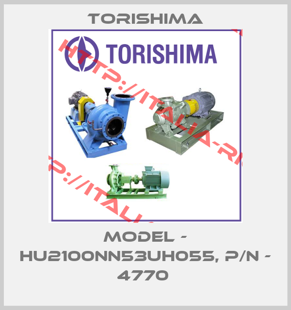 Torishima-MODEL - HU2100NN53UH055, P/N - 4770 